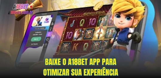 Baixe o A18bet app – Acesso rápido e bônus diários