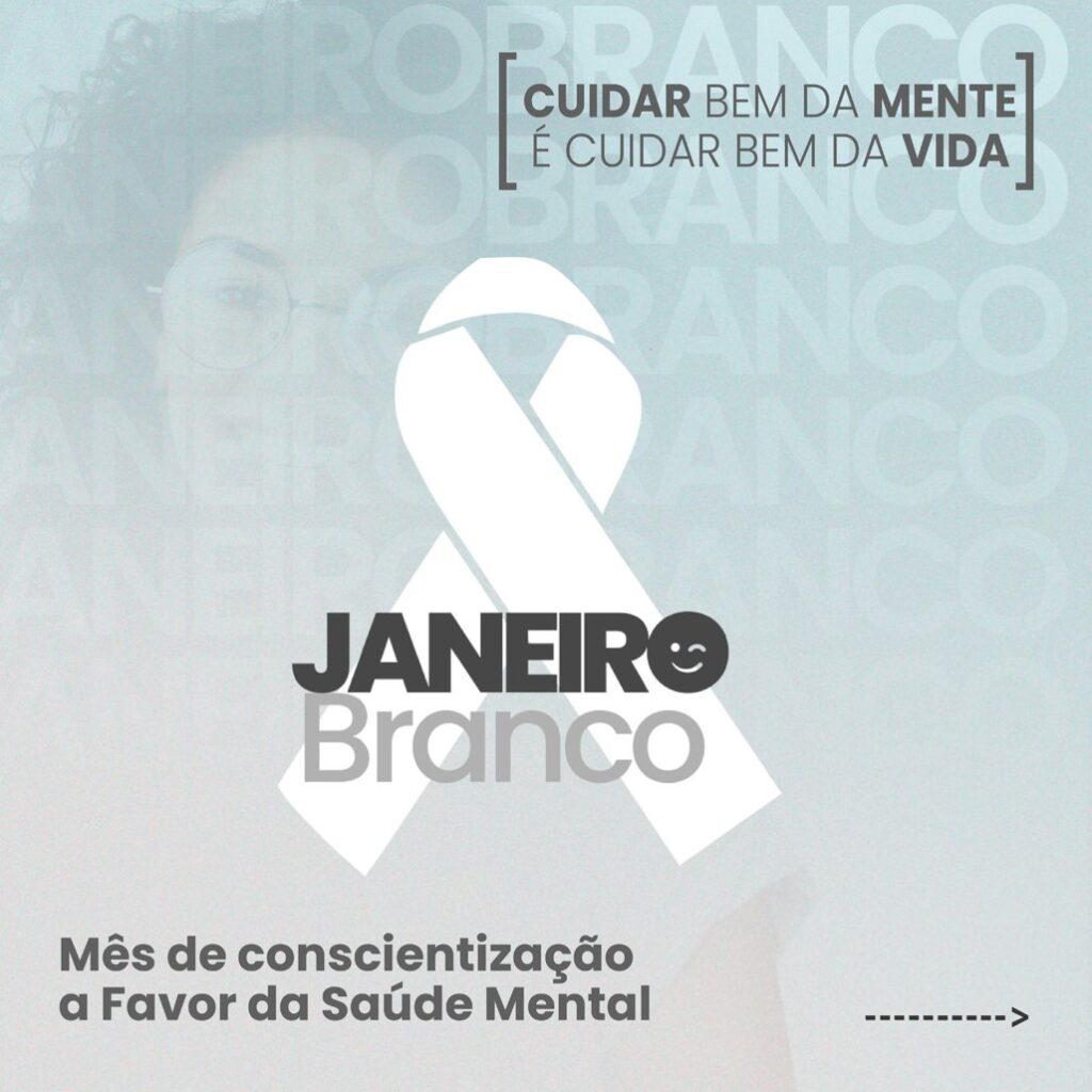 Janeiro Branco: cuidar da mente é um ato de coragem e compromisso com a vida